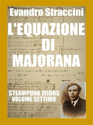 cover image of L'Equazione di Majorana--Steampunk Zeidos volume settimo